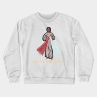 Jesus, I Trust In You Crewneck Sweatshirt